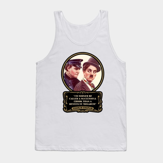 Charlie Chaplin Quotes: "I'd Sooner Be Called A Successful Crook Than A Destitute Monarch" Tank Top by PLAYDIGITAL2020